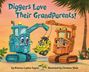 "Diggers Love Their Grandparents!" Zwei Bagger mit lächelnden Gesichtern schaukeln ein lachendes kleines Fahrzeug zwischen sich.