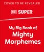 Dk: My Big Book of Mighty Morphemes, Buch