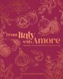 "From Italy with Amore. Seasonal Italian recipes for those you love. Jessi & Alessio Pasini." Zeichnungen von Gemüse und Kräutern.