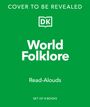 Dk: Read-Alouds World Folklore, Div.