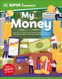 Dk: DK Super Economics My Money, Buch