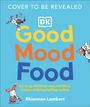 Text: "COVER TO BE REVEALED" "Good Mood Food" "Serve up delicious and nutritious recipes with bestselling author Rhiannon Lambert." Illustration: Lustige kochende Figuren.