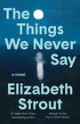 Elizabeth Strout: The Things We Never Say, Buch