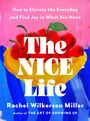 Text: "How to Elevate the Everyday and Find Joy in What You Have. The Nice Life. Rachel Wilkerson Miller."  
Gemälde: Bunte, abstrakte Malerei mit roten Blüten auf rosa und blauem Hintergrund.