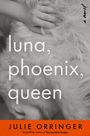 Text: "luna, phoenix, queen, JULIE ORRINGER". Eine Hand berührt sanft ein weißes, flauschiges Fell.
