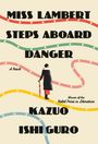 "Miss Lambert Steps Aboard Danger. A Novel by Kazuo Ishiguro, Gewinner des Nobelpreises für Literatur." Frau mit Regenschirm.