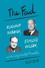 "The Feud: Vladimir Nabokov, Edmund Wilson, and the End of a Beautiful Friendship" von Alex Beam; zwei Porträts.