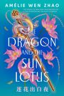 Amélie Wen Zhao: The Dragon and the Sun Lotus, Buch
