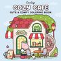 "Cozy Cafe: Cute & Comfy Coloring Book." Illustration eines charmanten Cafés mit Tieren und buntem Design.