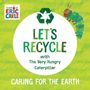 "LET'S RECYCLE with The Very Hungry Caterpillar. CARING FOR THE EARTH." Illustration einer grünen Raupe auf grünem Hintergrund.
