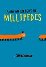 Text: "I AM AN EXPERT IN MILLIPEDES" und "by Will Mabbitt". Illustration mit zwei orangefarbenen Tausendfüßlern auf blauem Hintergrund.