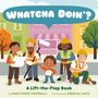 Text: "WHATCHA DOIN'? A Lift-the-Flap Book by DANA MARIE MIROBALLI illustrated by ARDHI AL HAFIZ."  
Fünf fröhliche Menschen in Arbeitskleidung auf einer Stadtstraße.