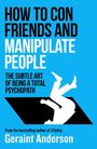 Buchcover mit Text: "HOW TO CON FRIENDS AND MANIPULATE PEOPLE. THE SUBTLE ART OF BEING A TOTAL PSYCHOPATH." Autor: Geraint Anderson.