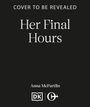 Text: "COVER TO BE REVEALED, Her Final Hours, Anna McPartlin." Schwarzer Hintergrund, weiße Schrift. Enthält zwei Logos.