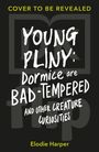 Text: "YOUNG PLINY: Dormice are BAD-TEMPERED and other creature curiosities" von Elodie Harper. Schwarzer Hintergrund.