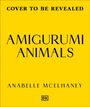 Anabelle Mcelhaney: Amigurumi Animals, Buch