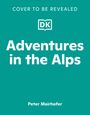 Peter Mairhofer: Adventures in the Alps, Buch