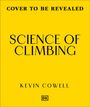 Text „COVER TO BE REVEALED“. „SCIENCE OF CLIMBING“. „KEVIN COWELL“. Gelber Hintergrund, zentrierte schwarze Schrift. DK-Logo.