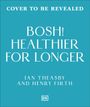 Text: "Cover to be revealed. BOSH! Healthier for Longer. Ian Theasby and Henry Firth." Blaues Cover mit DK-Logo.