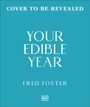 Der Text lautet: "Cover to be revealed. Your Edible Year. Fred Foster." Auf blauem Hintergrund, unten ein DK-Logo.
