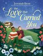 Jeremiah Brent: The Love That Carried You, Buch