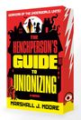 "Workers of the underworld, unite! The Henchperson’s Guide to Unionizing. A Novel. Marshall J. Moore."  
Rotes, gelbes Cover, Silhouetten.