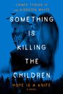 "James Tynion IV and Kiersten White. Something is Killing the Children. Hope is a Knife. A Novel." Silhouette vor Bäumen.