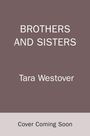 "BROTHERS AND SISTERS", "Tara Westover", "Cover Coming Soon". Ein schlichtes Layout mit braunem Hintergrund.