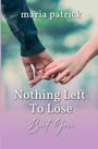 Maria Patrick: Nothing Left To Lose But You, Buch