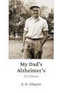 K. H. Tillquist: My Dad's Alzheimer's, Buch