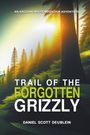 Daniel Deublein: Trail of the Forgotten Grizzly, Buch