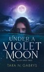 Tara N Gabrys: Under A Violet Moon, Buch