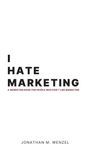 Jonathan M Wenzel: I Hate Marketing, Buch