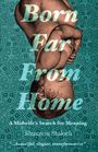 Shannon Staloch: Born Far From Home, Buch