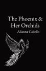 Alianna L Cabello: The Phoenix & Her Orchids, Buch