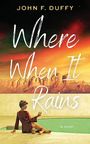 John F Duffy: Where When It Rains, Buch