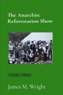 James M Wright: The Anarchist Reforestation Show, Buch