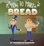 Maximillian Rodriguez: How To Make Bread, Buch