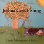 Laura Montgomery Ruiz: Joshua Goes Fishing, Buch