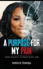 Ieshia N Champs: A Purpose For My Pain, Buch