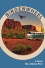 Lindsay Rice: Birdenwheel, Buch