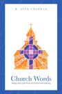 R Alex Chapman: Church Words, Buch
