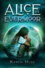 Karen Huss: Alice in Evermoor, Buch