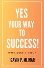 Gavin P Mlinar: Yes Your Way To Success, Buch