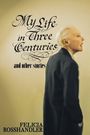 Felicia Rosshandler: My Life in Three Centuries, Buch