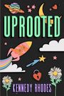 "UPROOTED, Kennedy Rhodes." Eine bunte Illustration mit Rakete, Planeten, Mond, Blumen, Herzen und Wolken auf schwarzem Hintergrund.