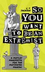 C T Jackson: So You Want To Be An Extremist, Buch