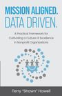 Terry Shawn Howell: Howell, T: Mission Aligned. Data Driven., Buch