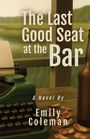 Emily Coleman: The Last Good Seat at the Bar, Buch