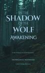 Buchtitel: "In the Shadow of the Wolf: Awakening" von Morrigan B. Moynihan. Waldhintergrund mit hohen Bäumen.
